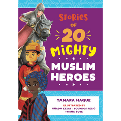 Stories of 20 Mighty Muslim Heroes